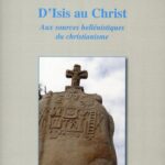 LIVRE – D’ISIS AU CHRIST – AUX SOURCES HELLENISTIQUES DU CHRISTIANISME